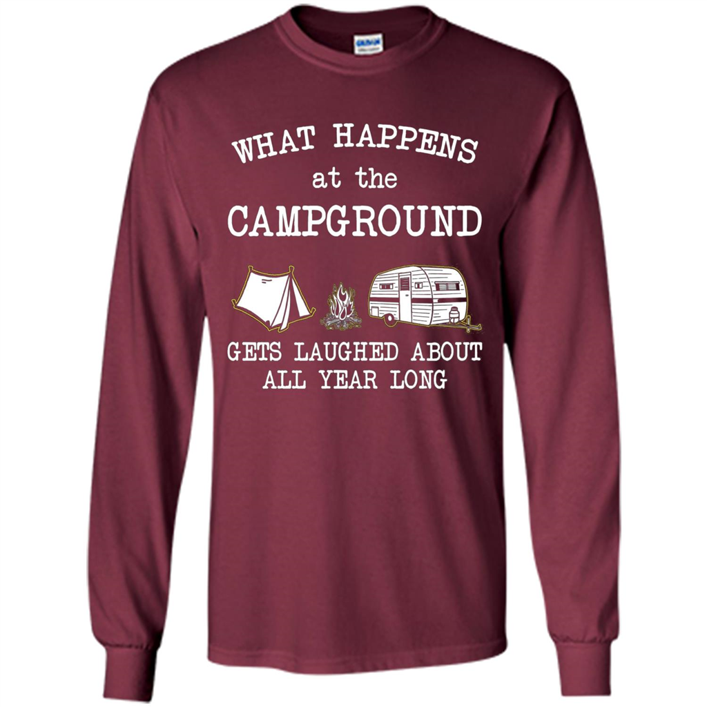 Camping T-shirt What Happens At The Campground Gets Laughed T-shirt Maroon
