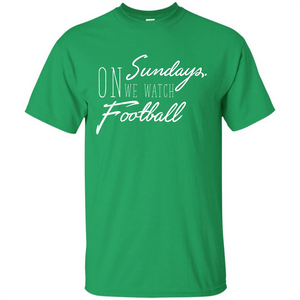 Football T-shirt On Sundays. We Watch Football