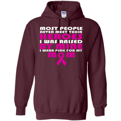 Cancer Awareness T-shirt Most People Never Meet Their Heroes T-shirt Maroon