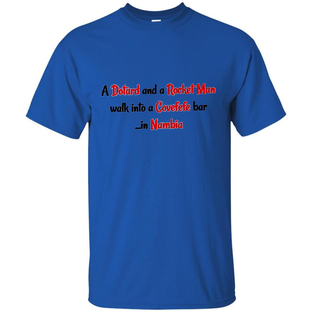 Dotard and Rocket Man T-shirt Walk Into A Covefefe Bar Royal