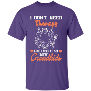 I Don‰۪t Need Therapy I Just Need To See My Grandkids T-shirt