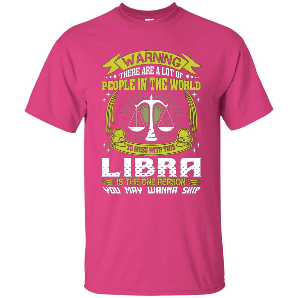 Libra T-shirt Libra Is The One Person You May Wanna Skip T-shirt Heliconia