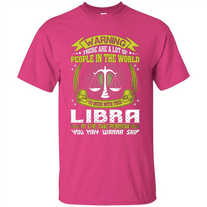 Libra T-shirt Libra Is The One Person You May Wanna Skip T-shirt Heliconia