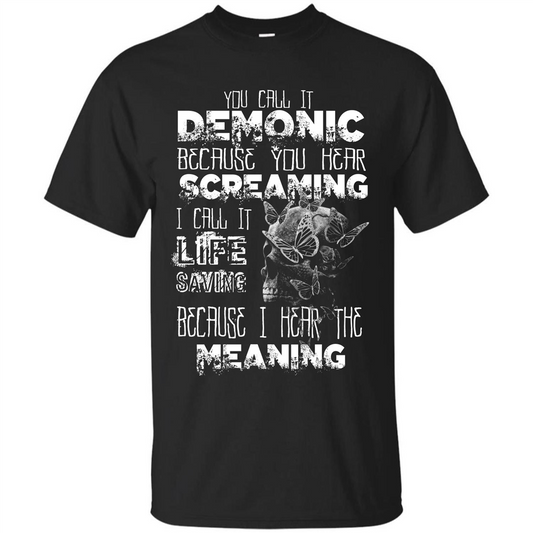You Call It Demonic Because You Hear Screaming T-shirt Black