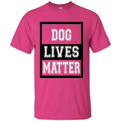 Dog Lives Matter Animal Rights Protest T-shirt Heliconia