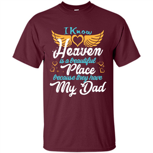 Dad Angel T-shirt I Know Heaven Is A Beautiful Place Because They Have My Dad