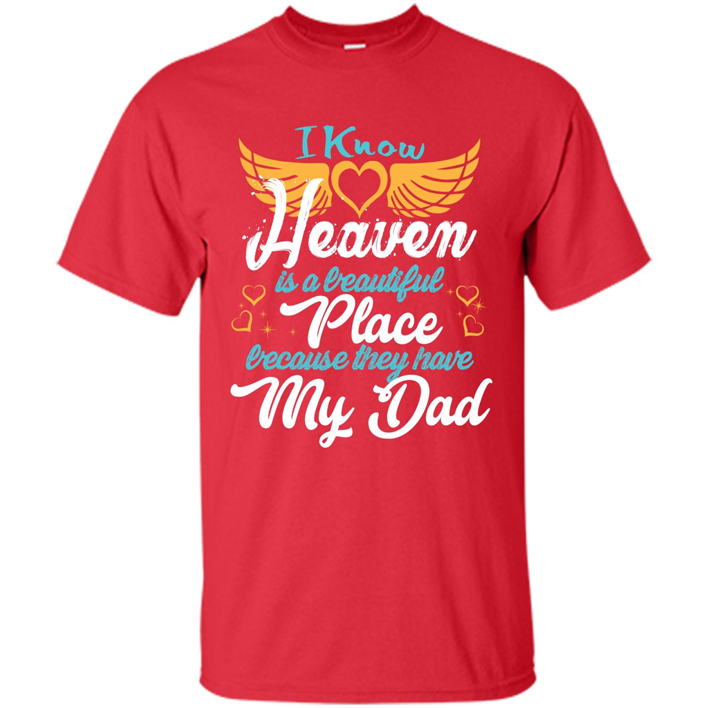 Dad Angel T-shirt I Know Heaven Is A Beautiful Place Because They Have My Dad Red