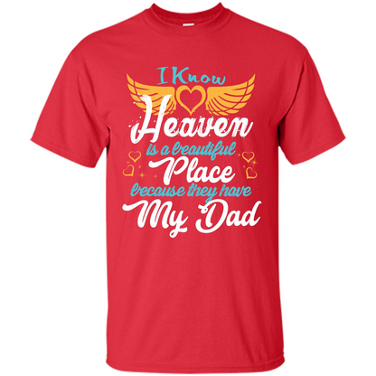 Dad Angel T-shirt I Know Heaven Is A Beautiful Place Because They Have My Dad Red
