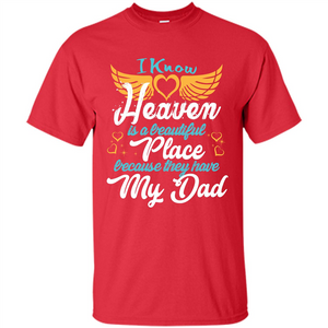 Dad Angel T-shirt I Know Heaven Is A Beautiful Place Because They Have My Dad