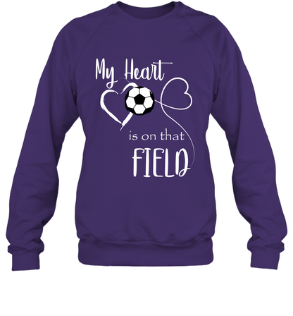 My Heart Is On That Field Soccer Shirt Sweatshirt Sweatshirt Purple