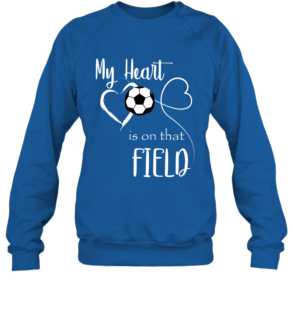 My Heart Is On That Field Soccer Shirt Sweatshirt Sweatshirt Royal