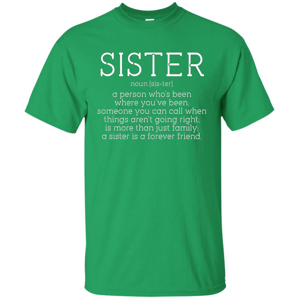 Sister Noun Definition T-shirt A Person Who's Been Where You've Been Irish Green