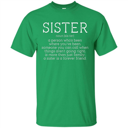 Sister Noun Definition T-shirt A Person Who's Been Where You've Been Irish Green