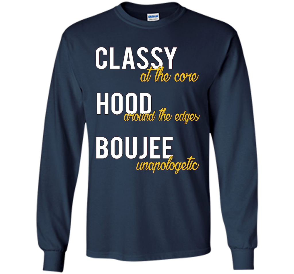 Classy At The Core Hood Around The Edges Boujee Unapologetic T-shirt Navy