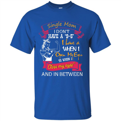 Single Mom T-shirt I Don’t Have A 9-5 Royal