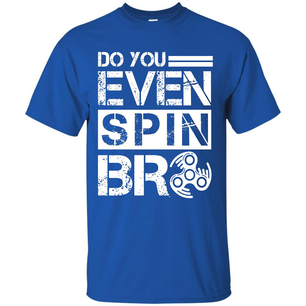 Fidget Spinner T-shirt Do You Even Spin Bro Royal