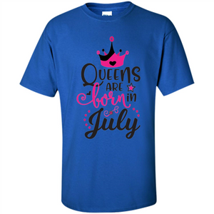 Queens Are Born in July T-shirt