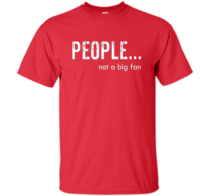 People Not A Big Fan T-shirt Red