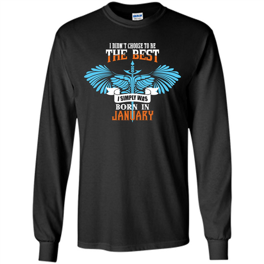 January. I Didn‰۪t Choose To Be The Best I Simply Was Born In January T-shirt Black