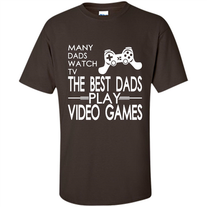 Gamer T-shirt The Best Dads Play Video Games Dark Chocolate