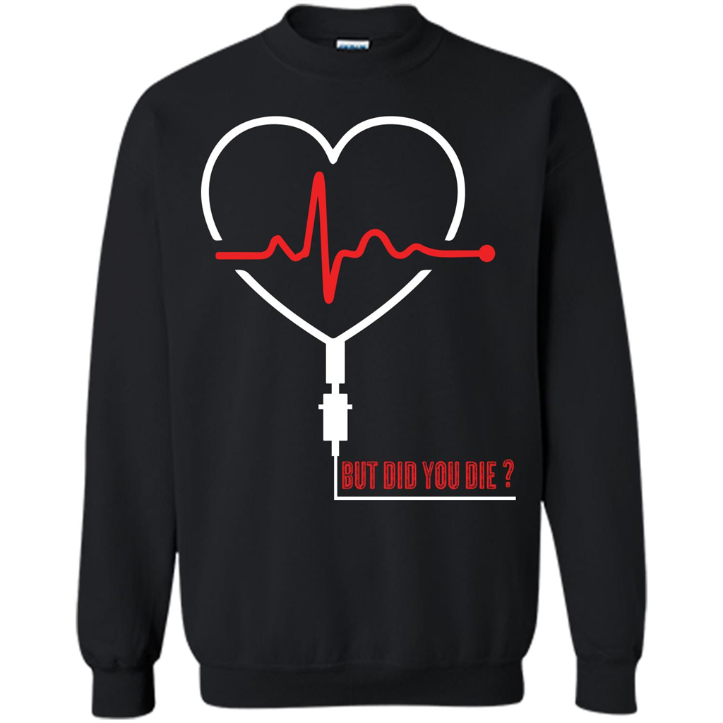 Nurse T-shirt But Did You Die T-shirt Black