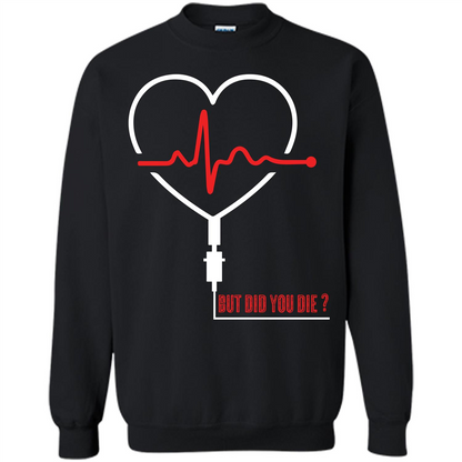 Nurse T-shirt But Did You Die T-shirt Black