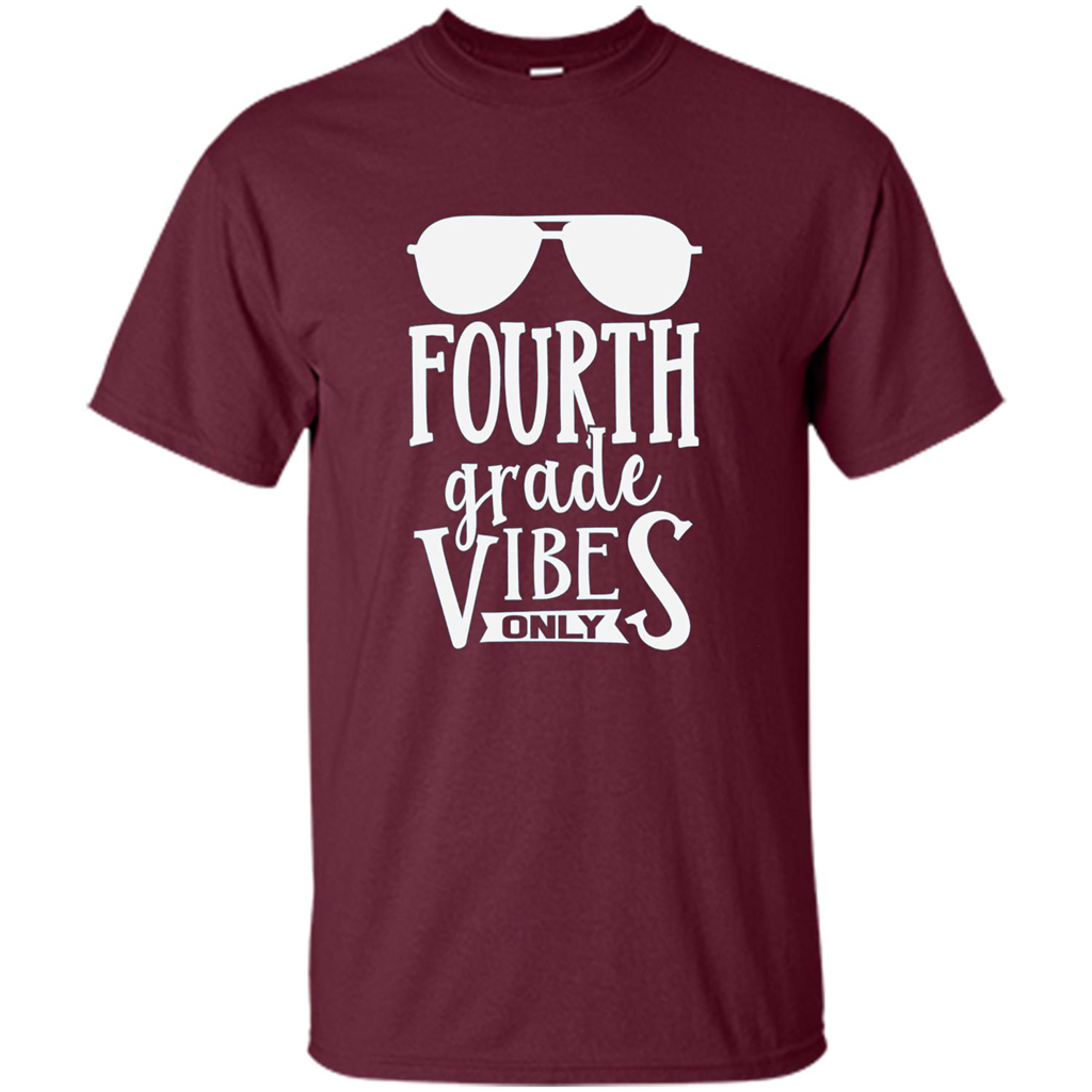 Fourth Grade Vibes Only T-shirt Back To School T-Shirt Maroon