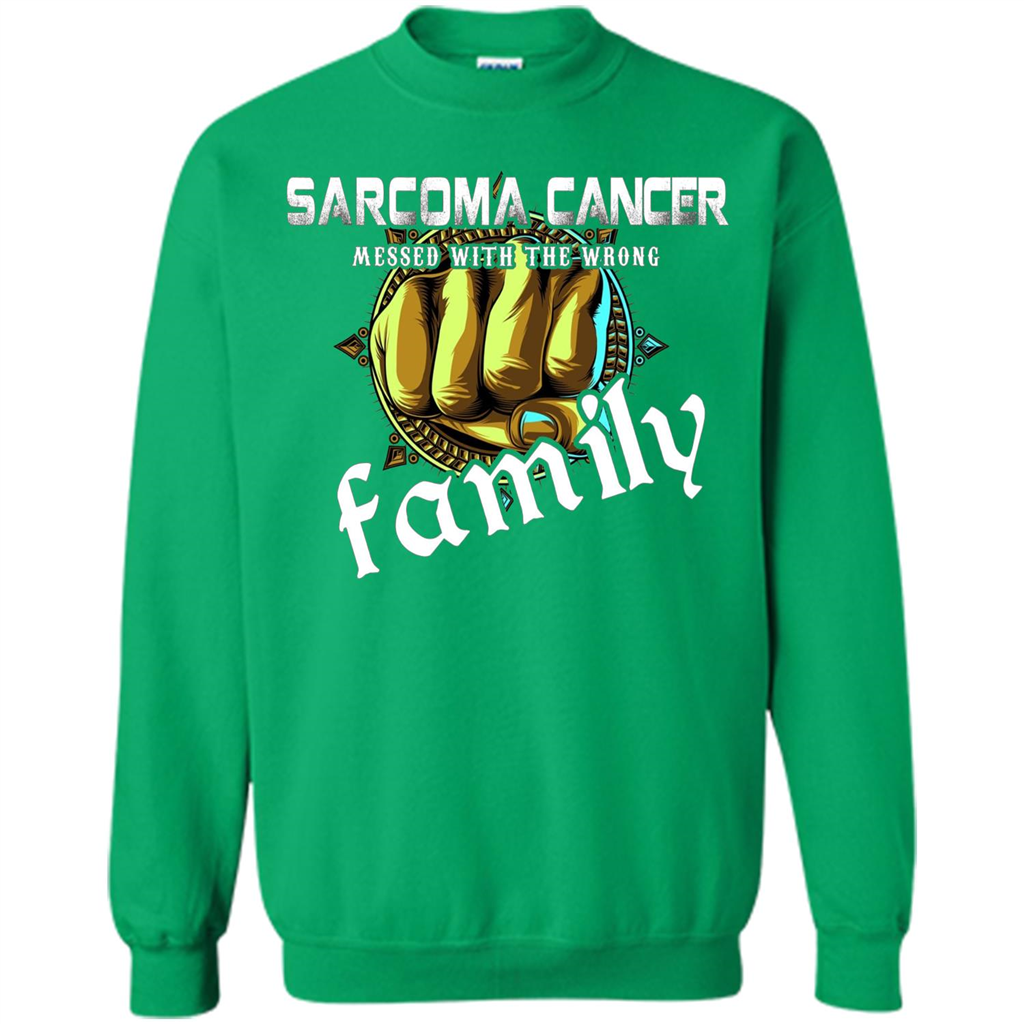 Sarcoma Cancer Messed With The Wrong Family T-shirt Irish Green