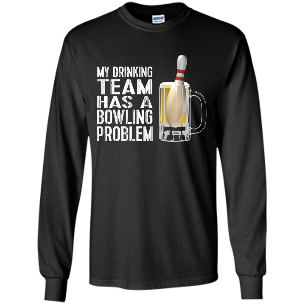 Funny Bowling Team T-shirt My Drinking Team Has A Bowling Problem Black