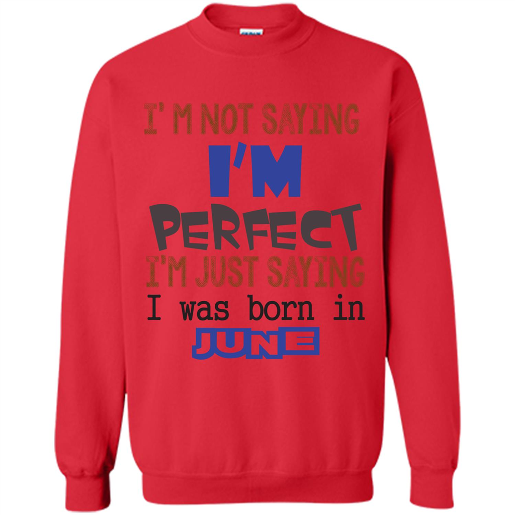 I'M Not Saying I Am Perfect I'M Just Saying I Was Born In June Red