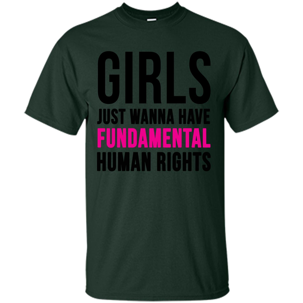 Human Rights T-ShirtGirls Just Wanna Have Fundamental Human Rights Forest Green
