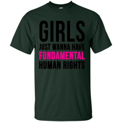 Human Rights T-ShirtGirls Just Wanna Have Fundamental Human Rights Forest Green