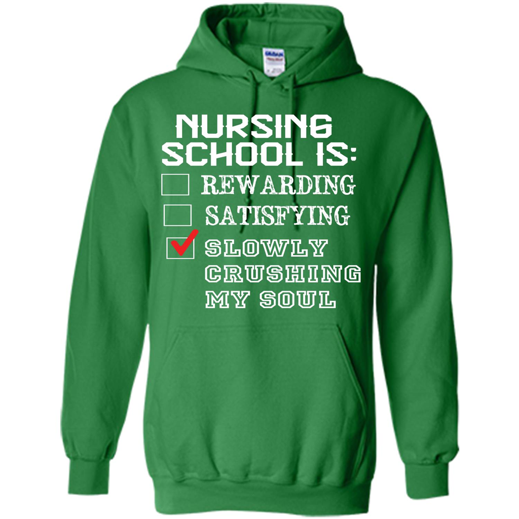 Nurse T-shirt Nursing School Is Slowly Crushing My Soul T-shirt Irish Green