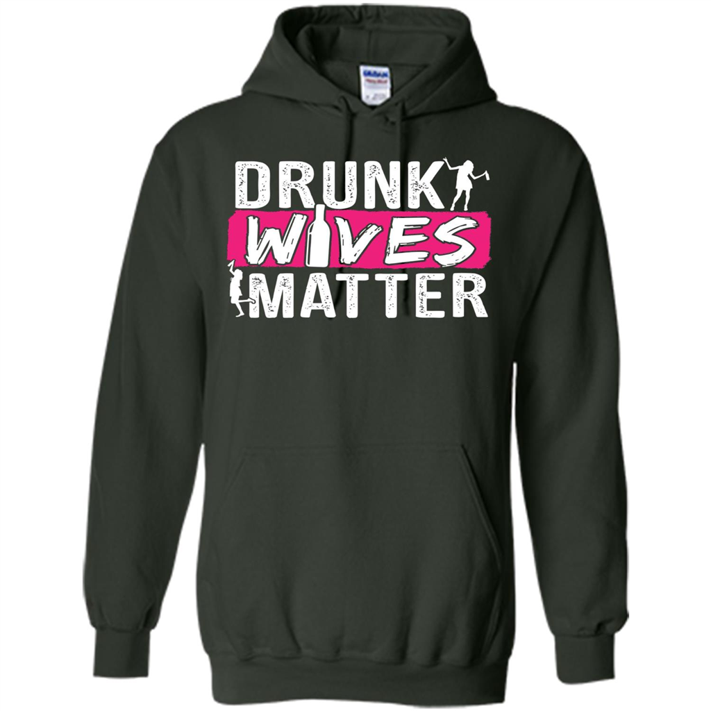 Drunk Wives Matter Funny Alcohol For Drinking Wife T-shirt Forest Green