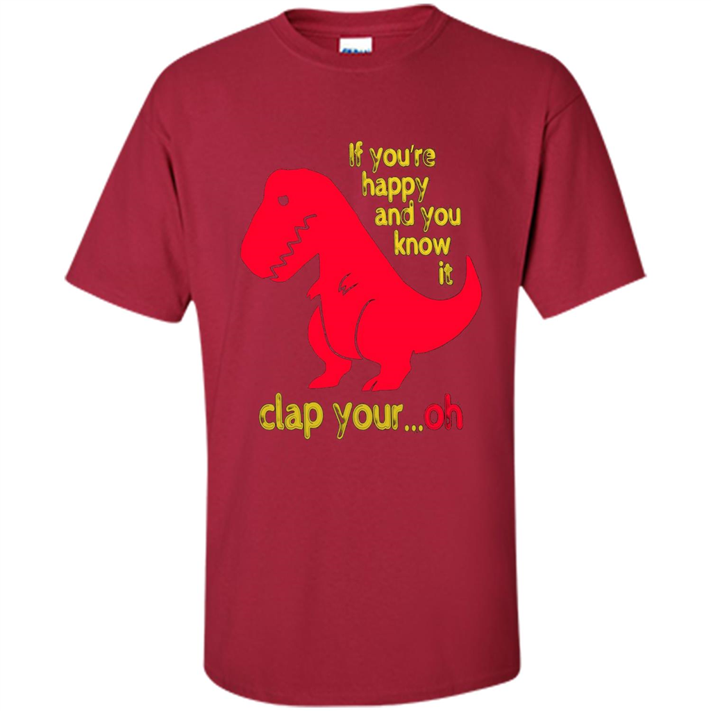 T-Rex If You'Re Happy You Know It Clap Your Oh T-shirt Cardinal