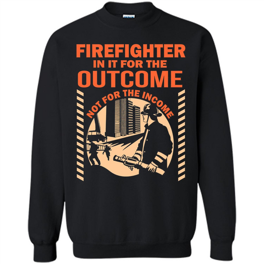 Firefighter T-shirt For The Outcome Not For The Income Black