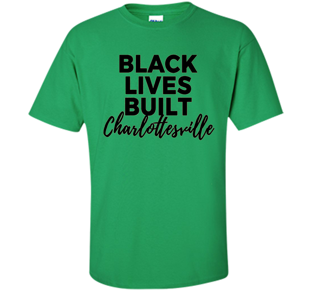 Black Lives Built Charlottesville T-Shirt t-shirt Irish Green