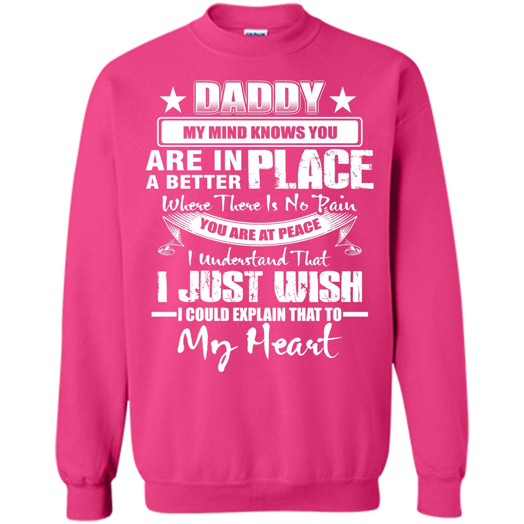 Daddy My Mind Knows You Are In A Better Place T-shirt Heliconia