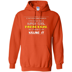 Paralegal - I Never Dreamed I Would Be A Super Cool T-shirt