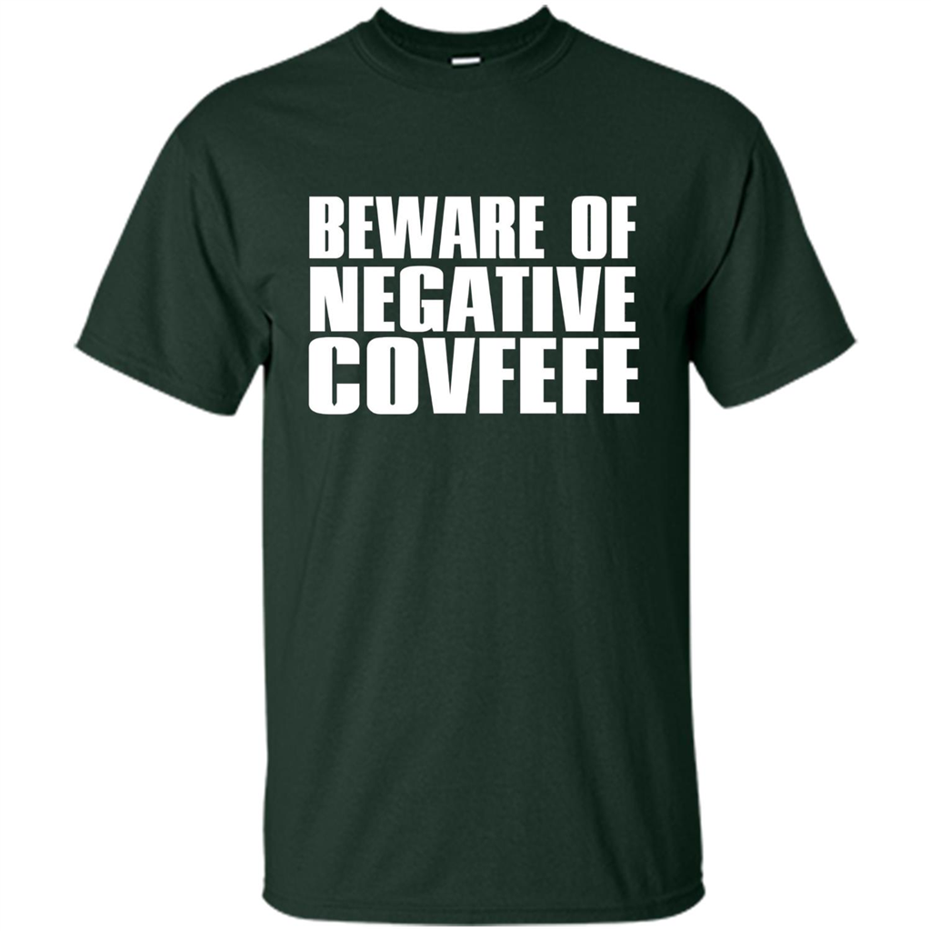 American T-shirt Beware Of Negative Covfefe Forest Green