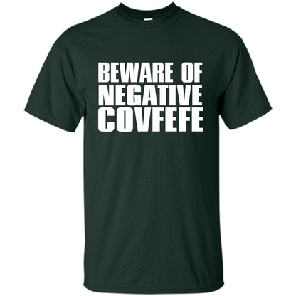 American T-shirt Beware Of Negative Covfefe Forest Green