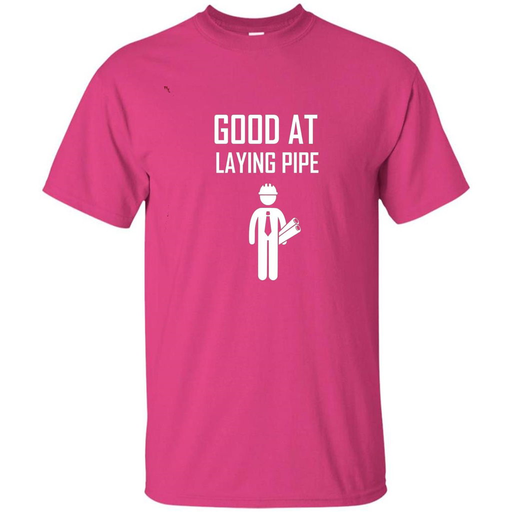 Good At Laying Pipe T-shirt Heliconia