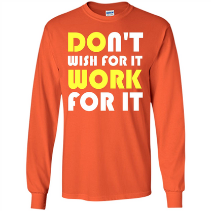 Motivation T-shirt Don't Wish For It Work For It T-shirt Orange