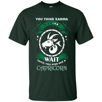 Capricorn T-shirt You Think Karma Is A Bitch T-shirt Forest Green