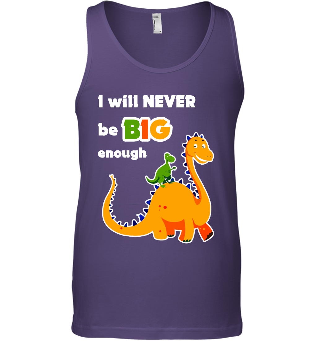 I Will Never Be Big Enough Shirt Tank Top Tank Top Purple