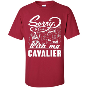 I Have Plans With My Cavalier T-shirt