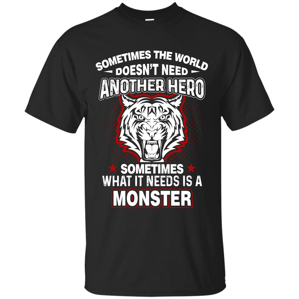 Sometimes The World Doesn't Need Another Hero T-shirt