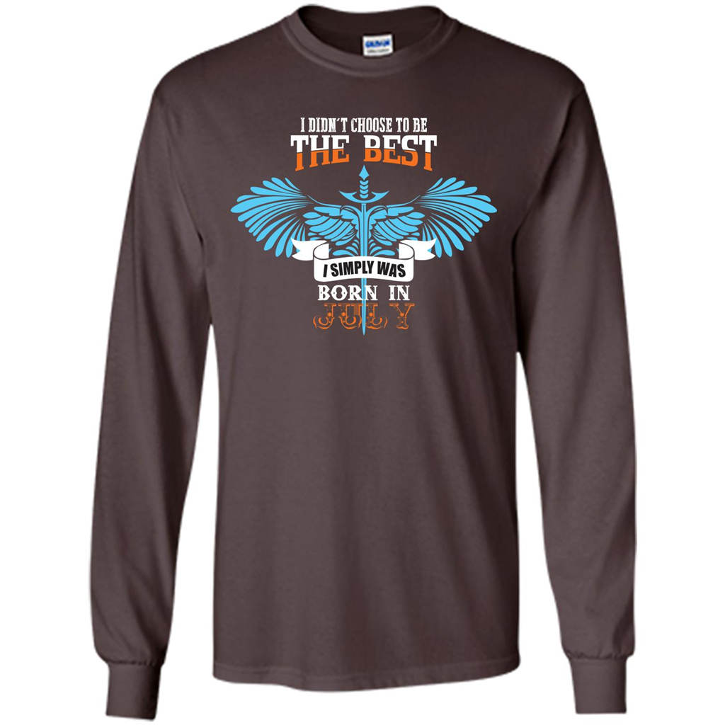July. I Didnäó»t Choose To Be The Best I Simply Was Born In July T-shirt Dark Chocolate