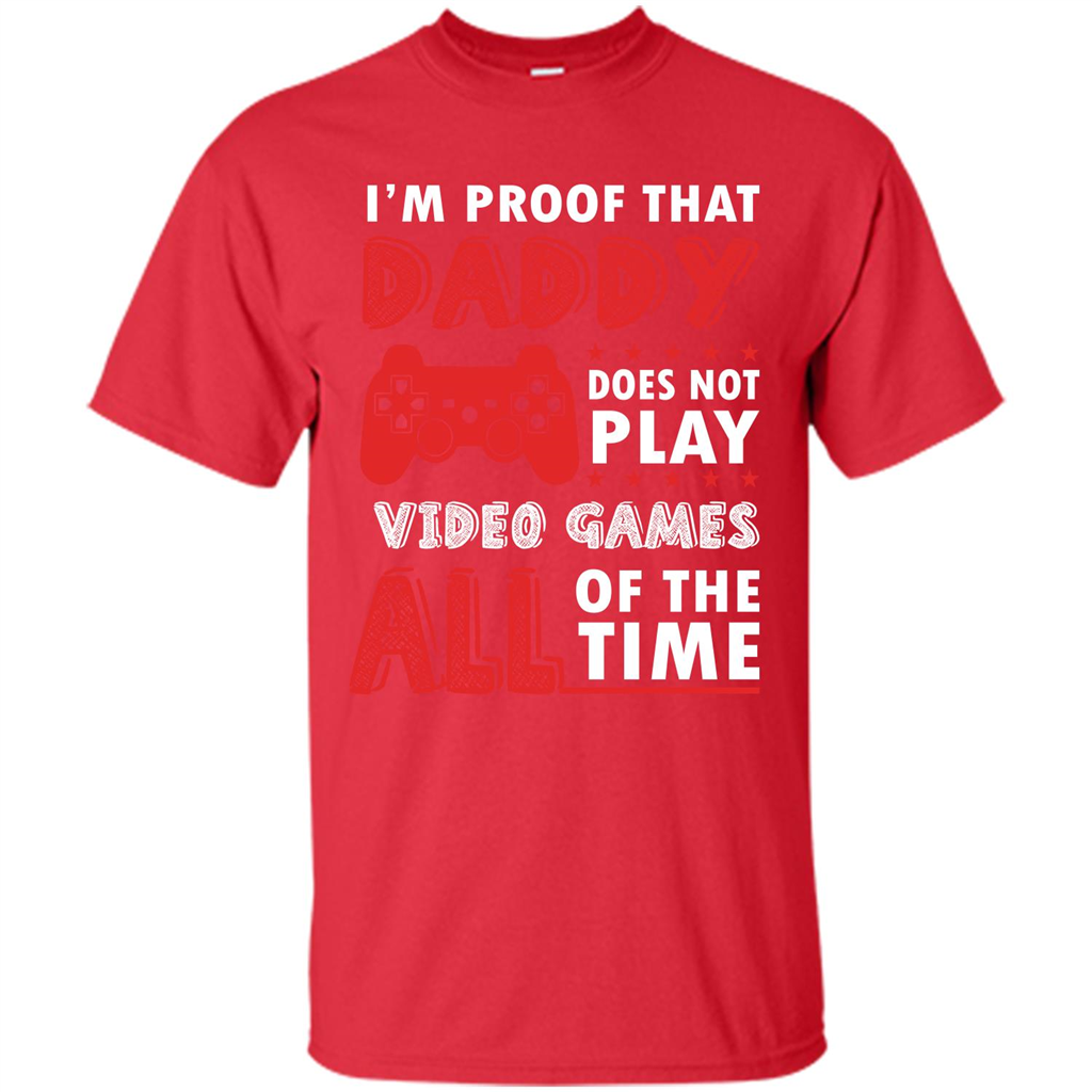 Daddy Gamer. I'm Proof That Daddy Doesn't Not Play Video Games All Of The Time Red