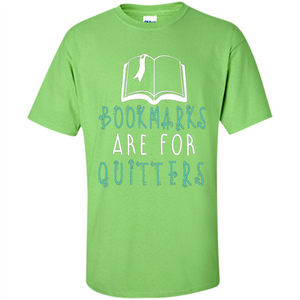 Book Reader T-shirt Bookmarks Are For Quitters Reading T-shirt